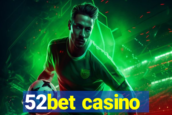 52bet casino